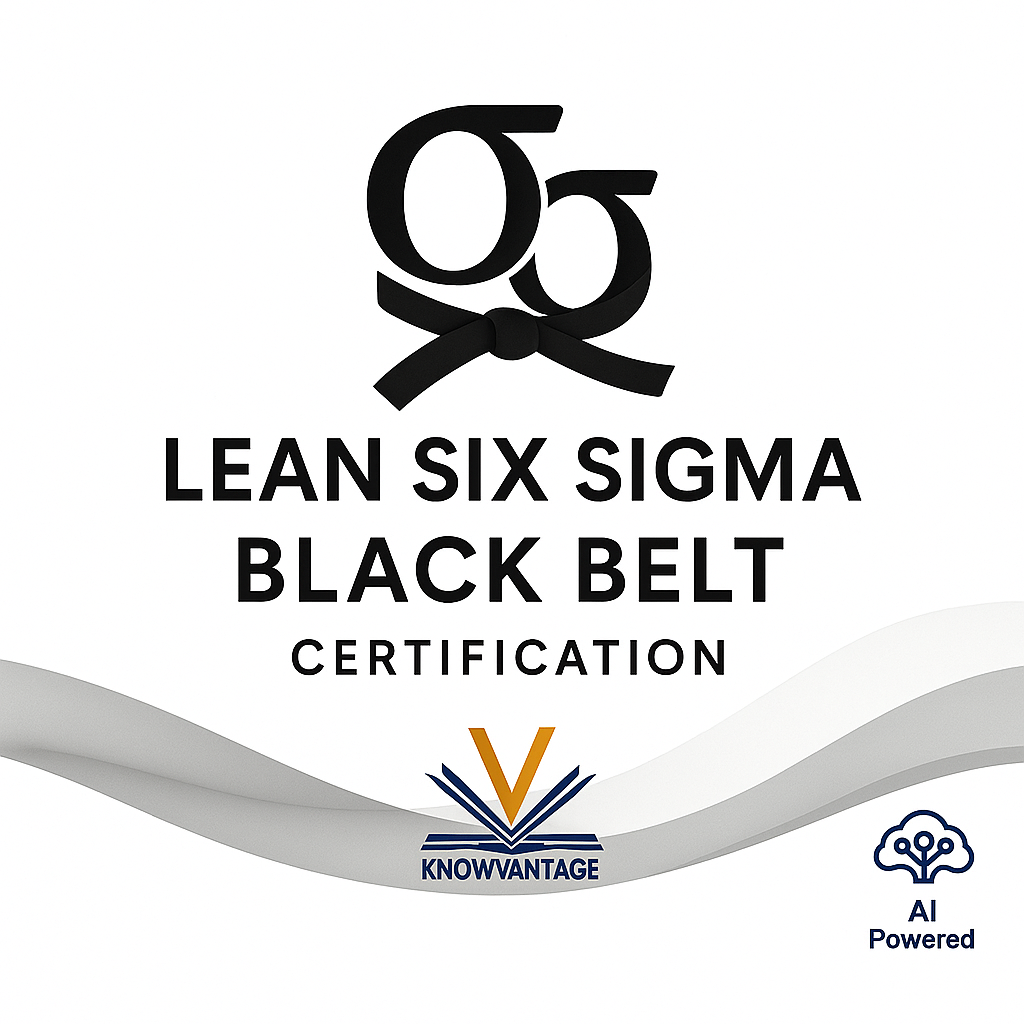 Lean Six Sigma Black Belt — Master Professional (KnowVantage • AI-Assisted)